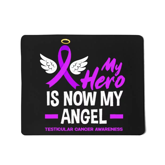 My Hero Is Now My Angel Testicular Cancer Awareness Mousepad