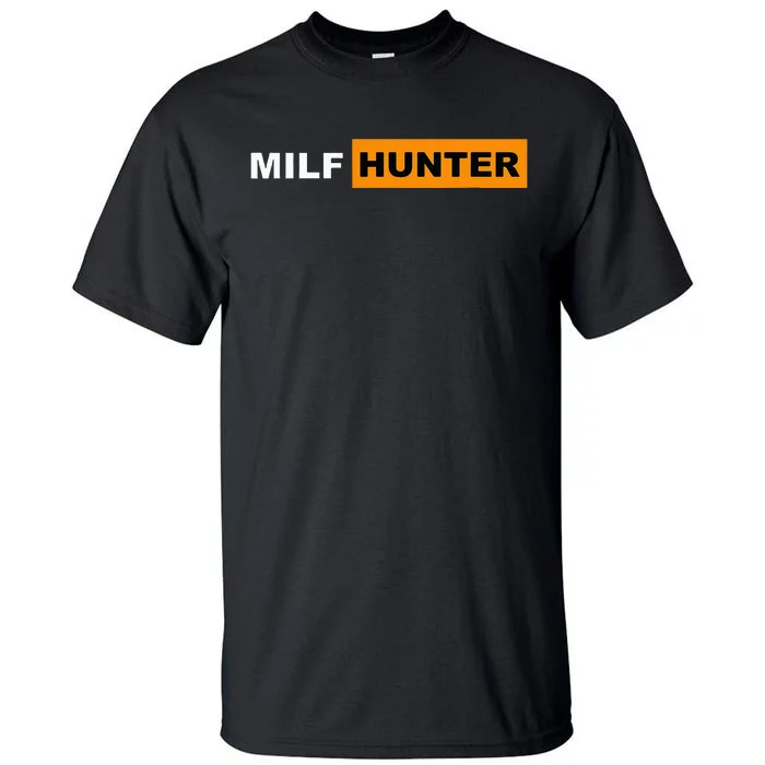 MILF Hunter I Love Milfs MILFs Hot Mom Hunter Lover Gift Tall T-Shirt