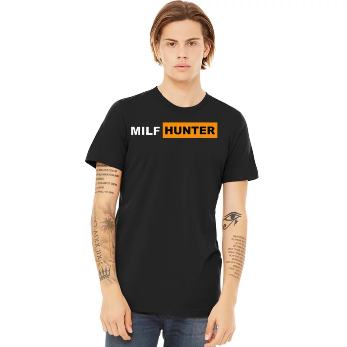 MILF Hunter I Love Milfs MILFs Hot Mom Hunter Lover Gift Premium T-Shirt