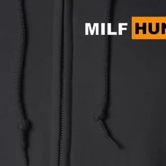 MILF Hunter I Love Milfs MILFs Hot Mom Hunter Lover Gift Full Zip Hoodie