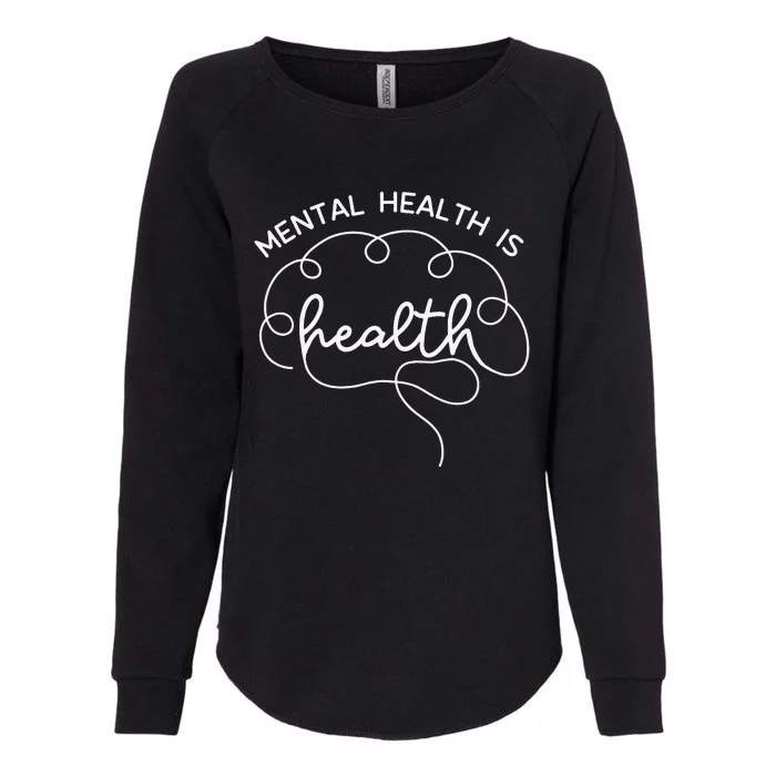 Mental Health Is Health Cute Brain Mental Health Awareness Womens California Wash Sweatshirt