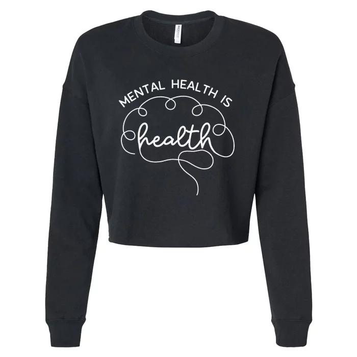 Mental Health Is Health Cute Brain Mental Health Awareness Cropped Pullover Crew