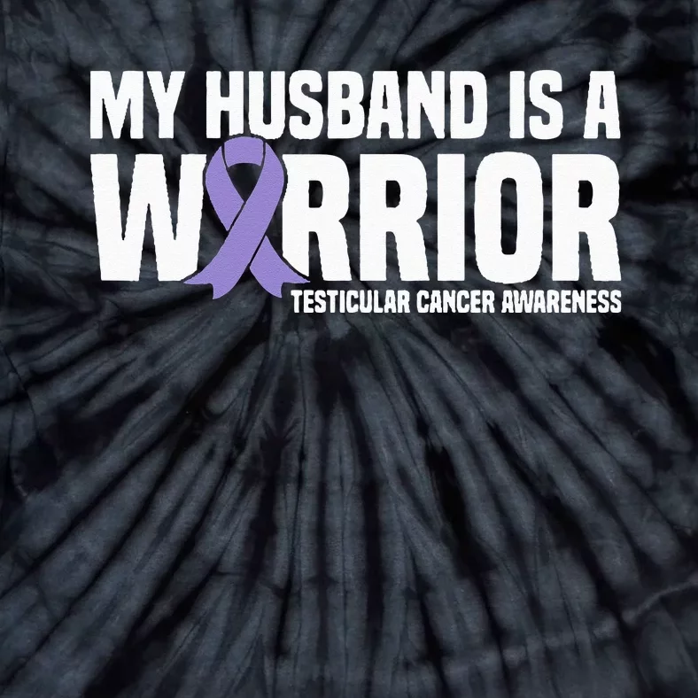 My Husband Is A Warrior Testicular Cancer Awareness Tie-Dye T-Shirt