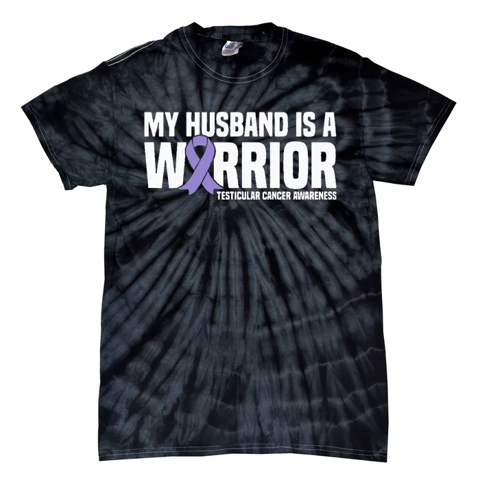 My Husband Is A Warrior Testicular Cancer Awareness Tie-Dye T-Shirt