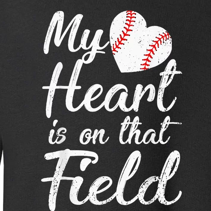 My Heart Is On That Field Tee Baseball Softball Mom Toddler Sweatshirt