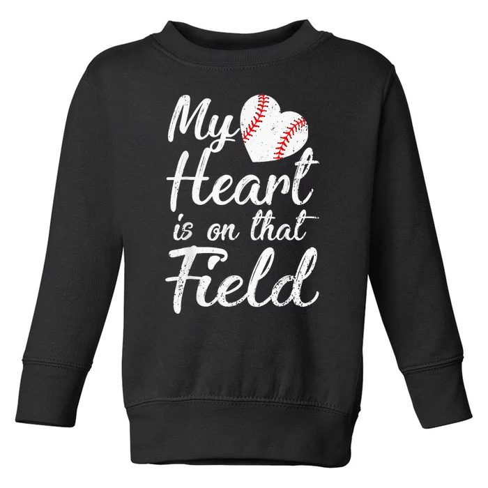 My Heart Is On That Field Tee Baseball Softball Mom Toddler Sweatshirt