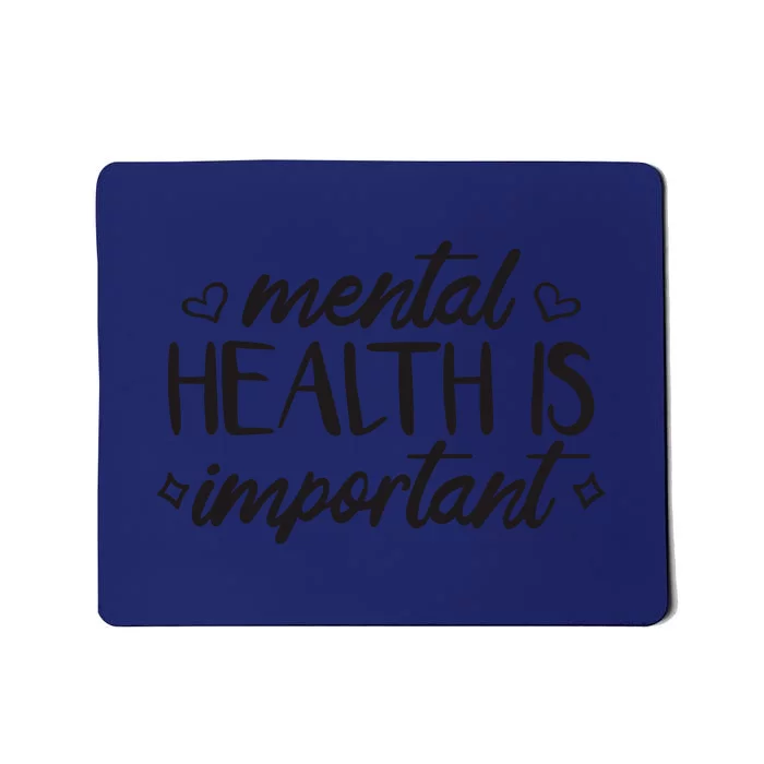 Mental Health Is Important Mousepad