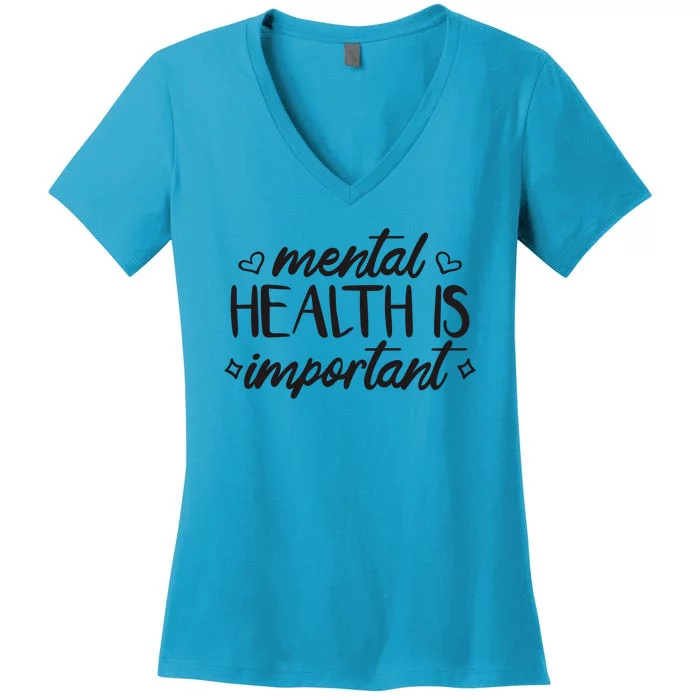 Mental Health Is Important Women's V-Neck T-Shirt