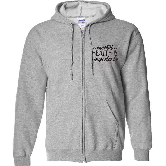 Mental Health Is Important Full Zip Hoodie