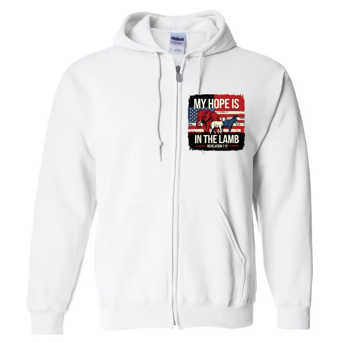 My Hope Is In The Lamb Jesus 2024 Election Full Zip Hoodie