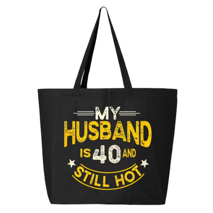 My Husband Is 40 And Still Hot Husband 40th Birthday 25L Jumbo Tote