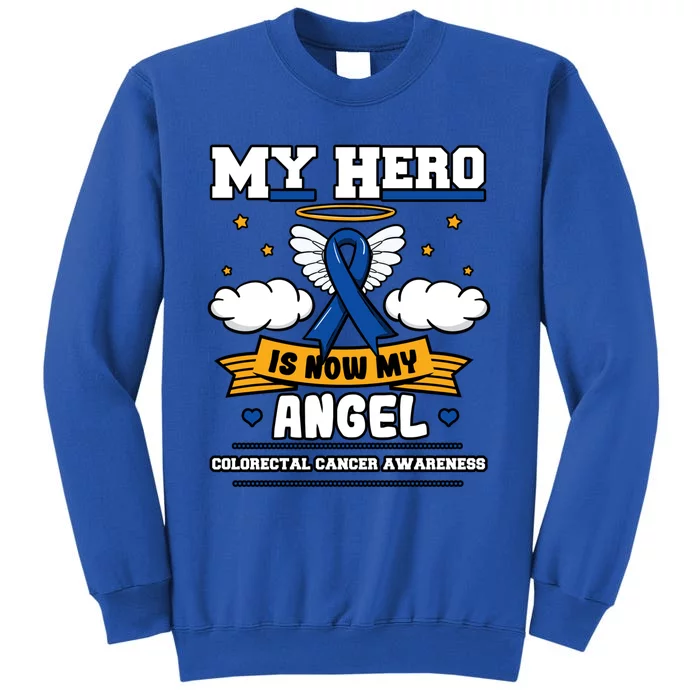 My Hero Is Now My Angel Colorectal Cancer Crc Awareness Gift Tall Sweatshirt