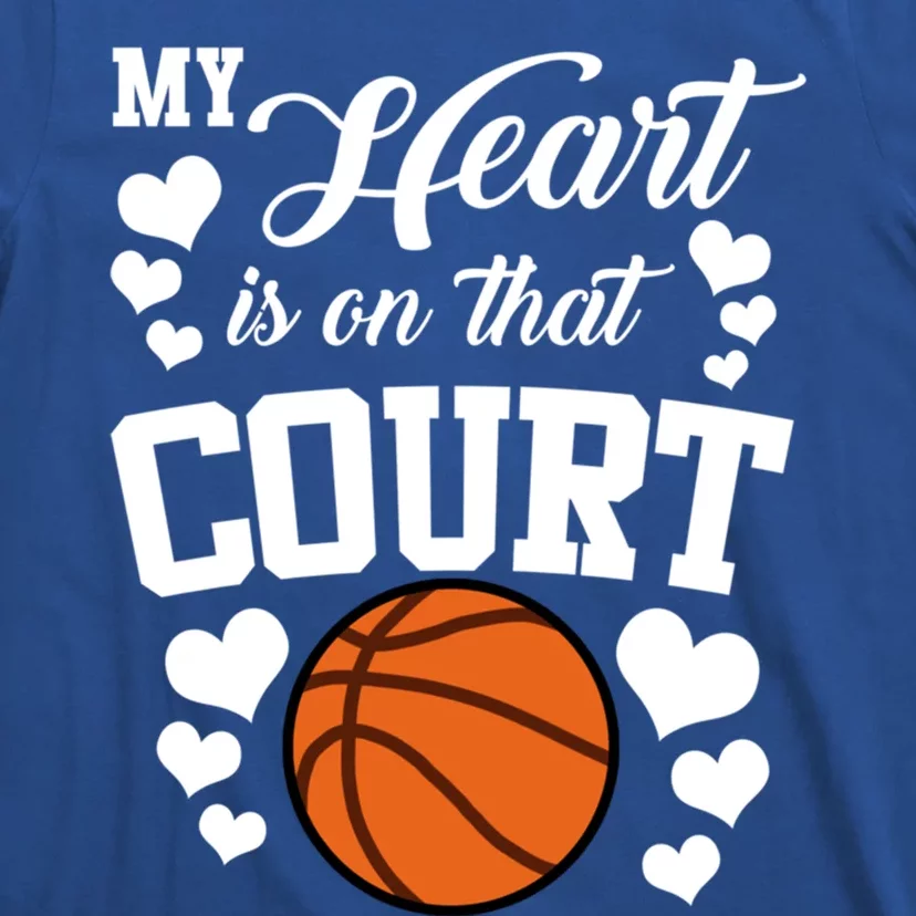 My Heart Is On That Court Basketball Mom Dad Husband Great Gift T-Shirt