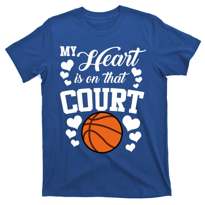 My Heart Is On That Court Basketball Mom Dad Husband Great Gift T-Shirt