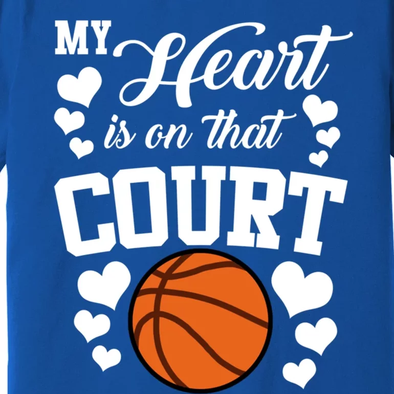 My Heart Is On That Court Basketball Mom Dad Husband Great Gift Premium T-Shirt