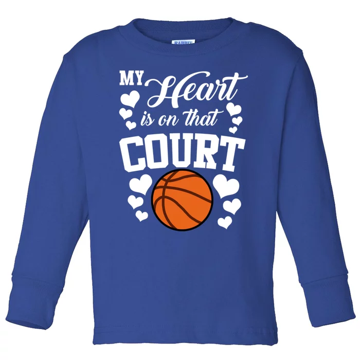 My Heart Is On That Court Basketball Mom Dad Husband Great Gift Toddler Long Sleeve Shirt