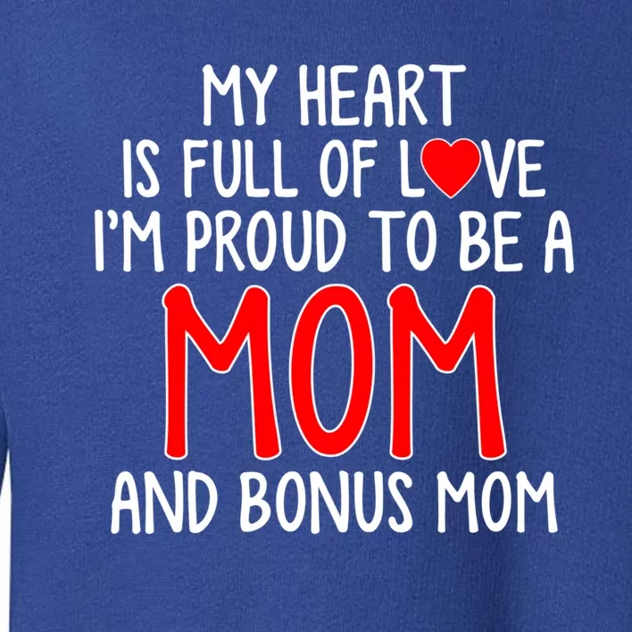 My Heart Is Full Of Love Im Proud To Be A Mom Gift Toddler Sweatshirt