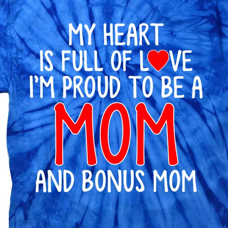 My Heart Is Full Of Love Im Proud To Be A Mom Gift Tie-Dye T-Shirt