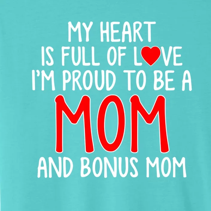 My Heart Is Full Of Love Im Proud To Be A Mom Gift ChromaSoft Performance T-Shirt