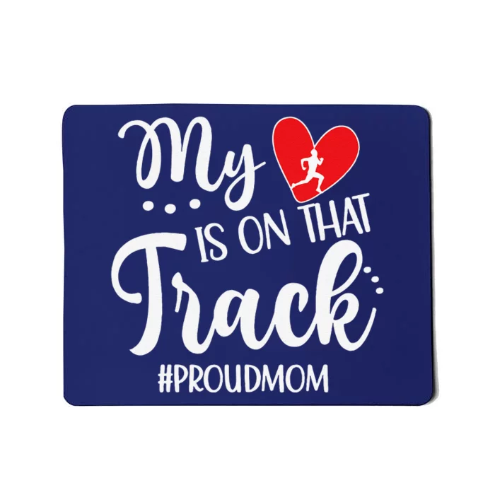 My Heart Is On That Track Proud Track Mom Mousepad