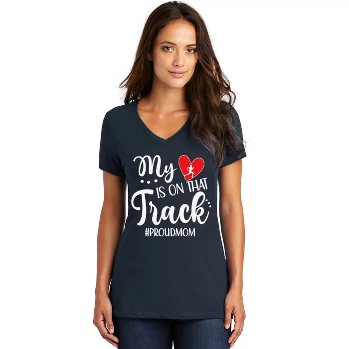 My Heart Is On That Track Proud Track Mom Women's V-Neck T-Shirt