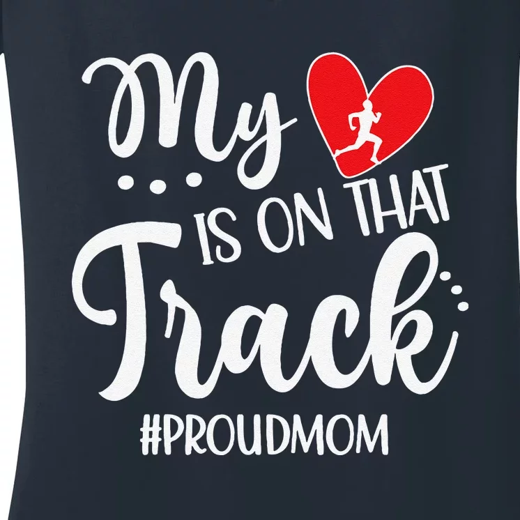 My Heart Is On That Track Proud Track Mom Women's V-Neck T-Shirt