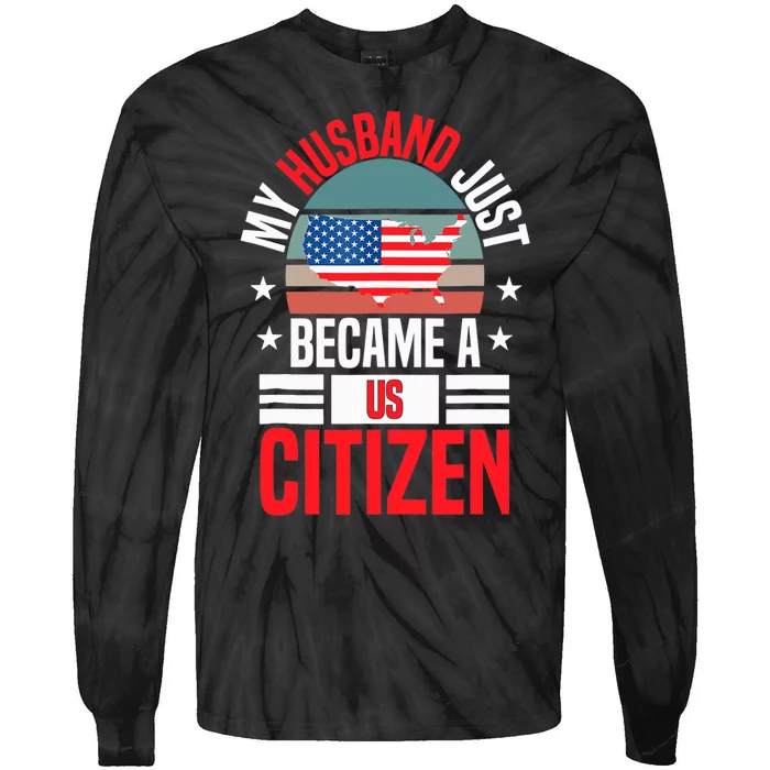 My Husband Just Became A US Citizen 4Th Of July Tie-Dye Long Sleeve Shirt