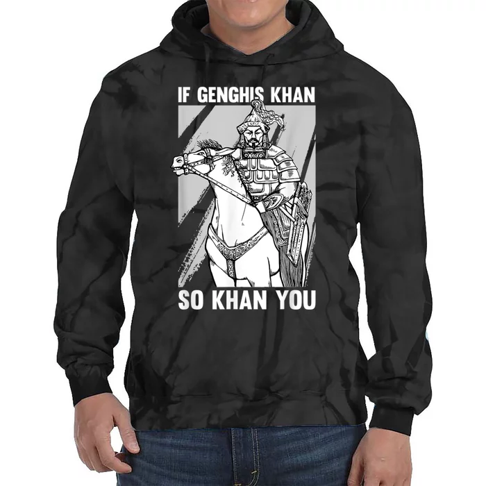 Mongolian History Joke And Genghis Khan Quote Tie Dye Hoodie