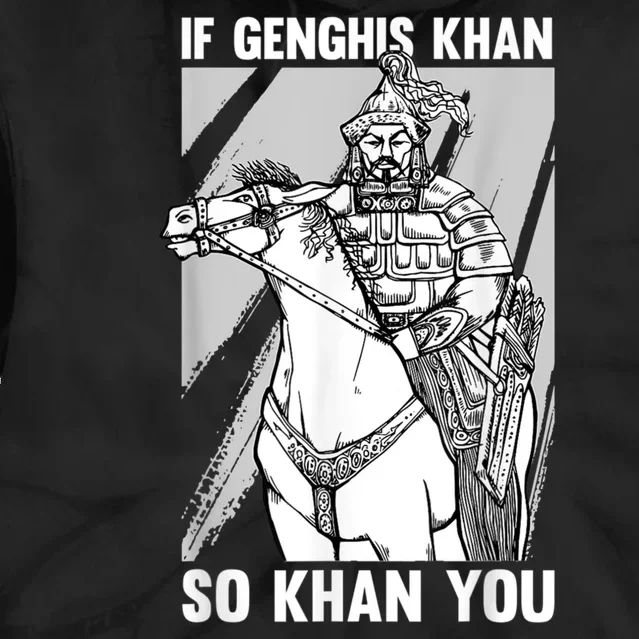 Mongolian History Joke And Genghis Khan Quote Tie Dye Hoodie