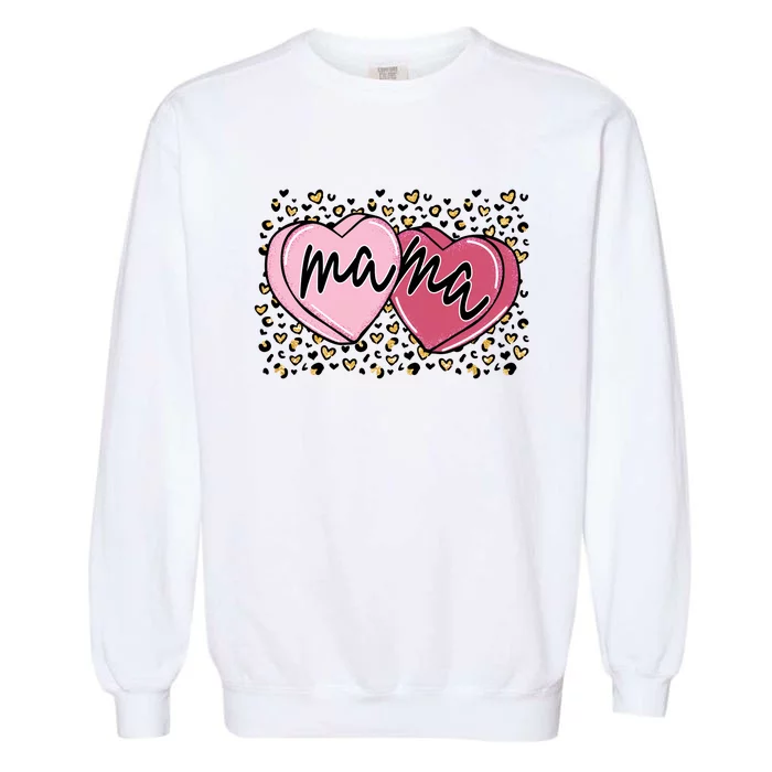 Mama Heart Leopard Valentines For Mom Mother's Day Garment-Dyed Sweatshirt