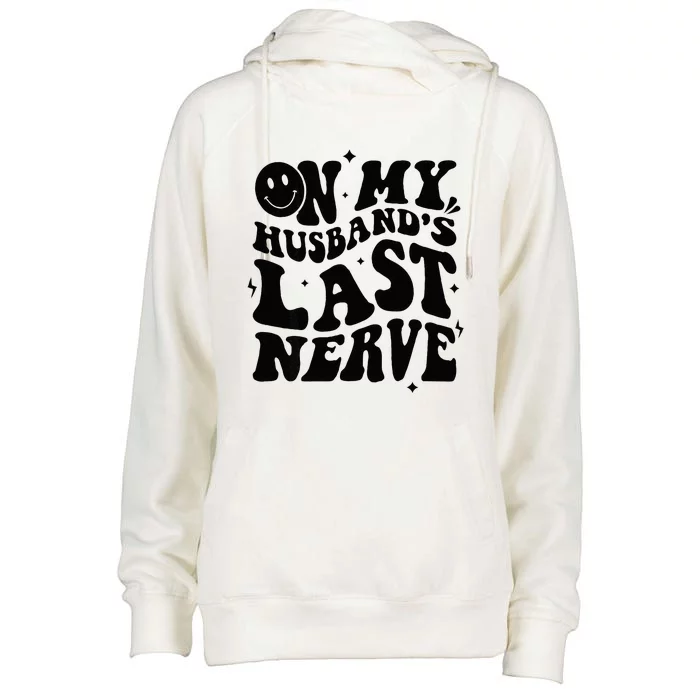 My Husbands Last Nerve Funny For Men Women Womens Funnel Neck Pullover Hood