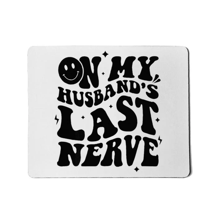 My Husbands Last Nerve Funny For Men Women Mousepad