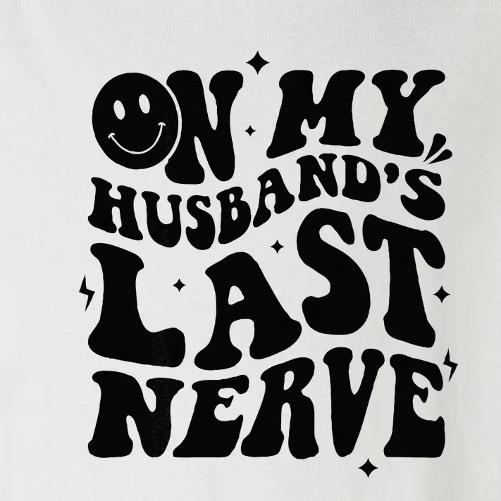 My Husbands Last Nerve Funny For Men Women Toddler Long Sleeve Shirt