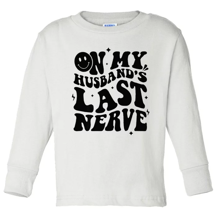 My Husbands Last Nerve Funny For Men Women Toddler Long Sleeve Shirt