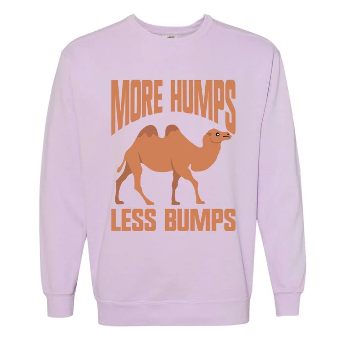 More Humps Less Bumps Camel Funny Gift Garment-Dyed Sweatshirt