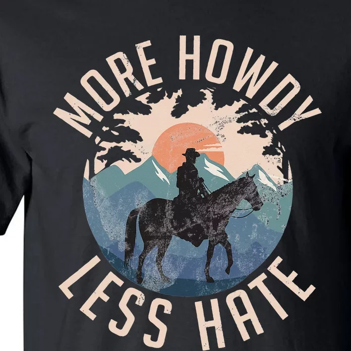 More Howdy Less Hate Country Horse Trail Riders Ranchers Tall T-Shirt