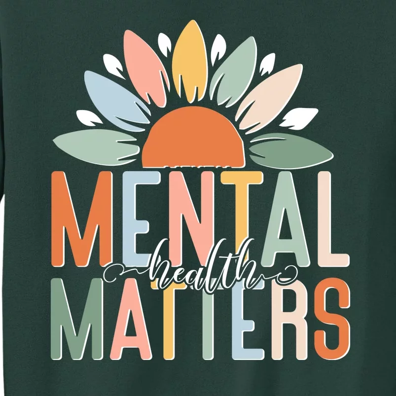 Mental Health Matters Flower Sweatshirt