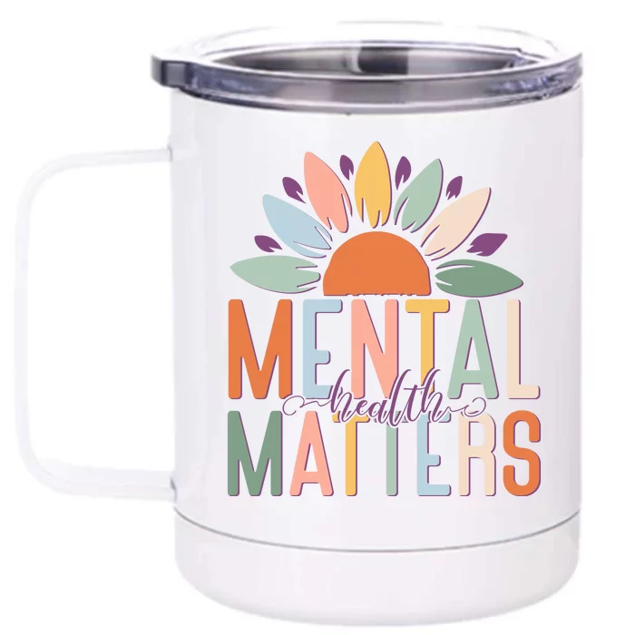 Mental Health Matters Flower Front & Back 12oz Stainless Steel Tumbler Cup