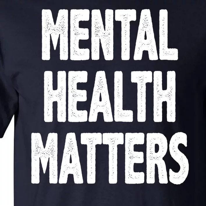 Mental Health Matters Awareness Tall T-Shirt