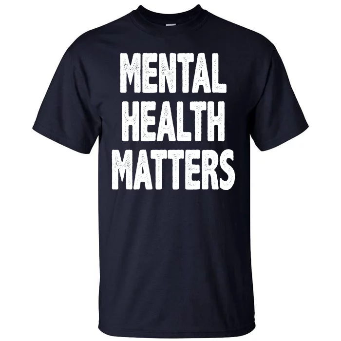 Mental Health Matters Awareness Tall T-Shirt