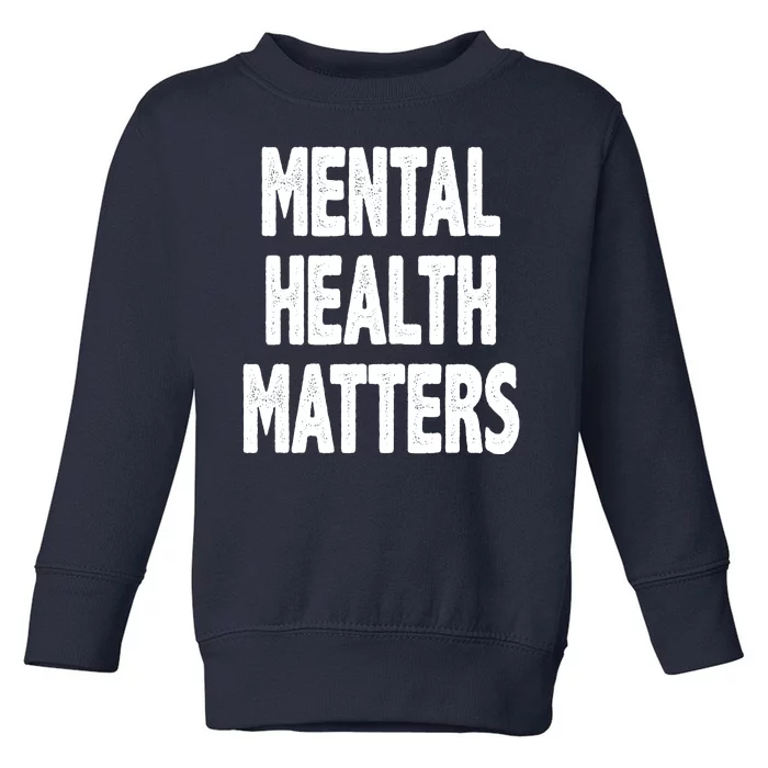 Mental Health Matters Awareness Toddler Sweatshirt