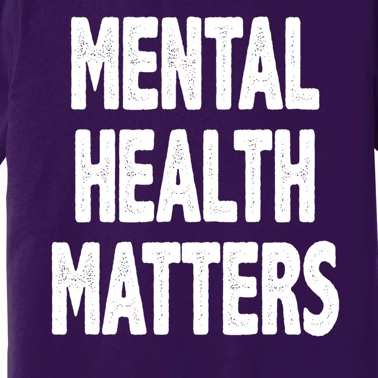 Mental Health Matters Awareness Premium T-Shirt