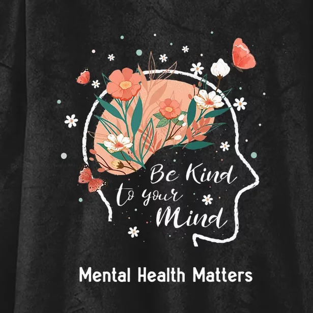 Mental Health Matters Be Kind To Your Mind Hooded Wearable Blanket