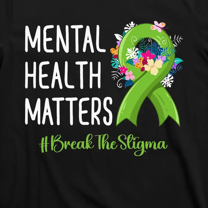 Mental Health Matters Fight Stigma Mental Health Awareness T-Shirt