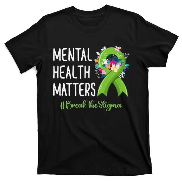 Mental Health Matters Fight Stigma Mental Health Awareness T-Shirt