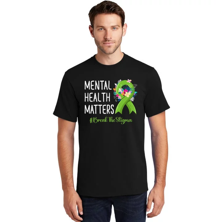 Mental Health Matters Fight Stigma Mental Health Awareness Tall T-Shirt