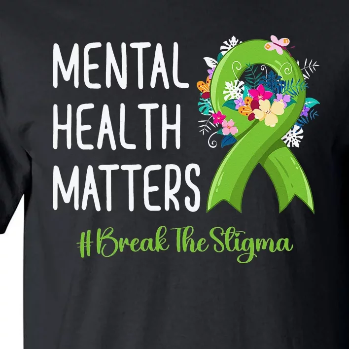 Mental Health Matters Fight Stigma Mental Health Awareness Tall T-Shirt