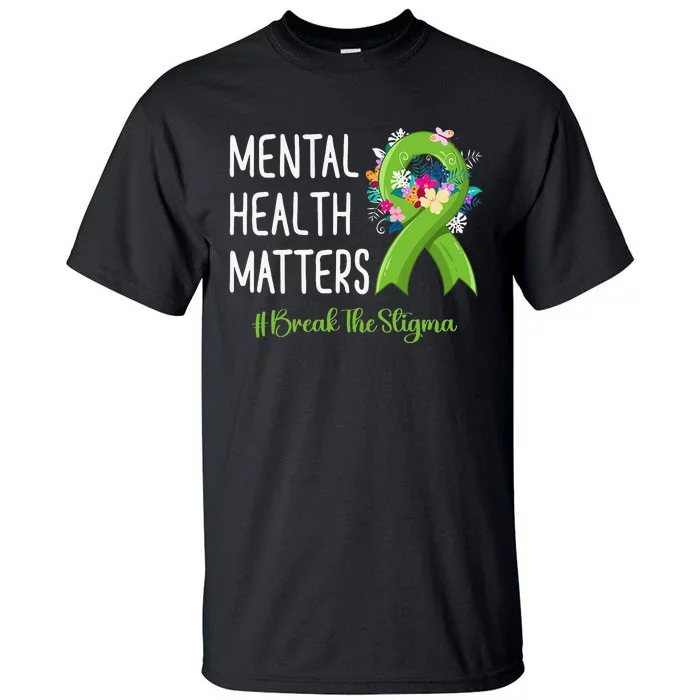 Mental Health Matters Fight Stigma Mental Health Awareness Tall T-Shirt