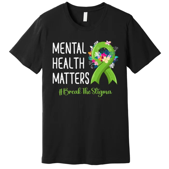 Mental Health Matters Fight Stigma Mental Health Awareness Premium T-Shirt