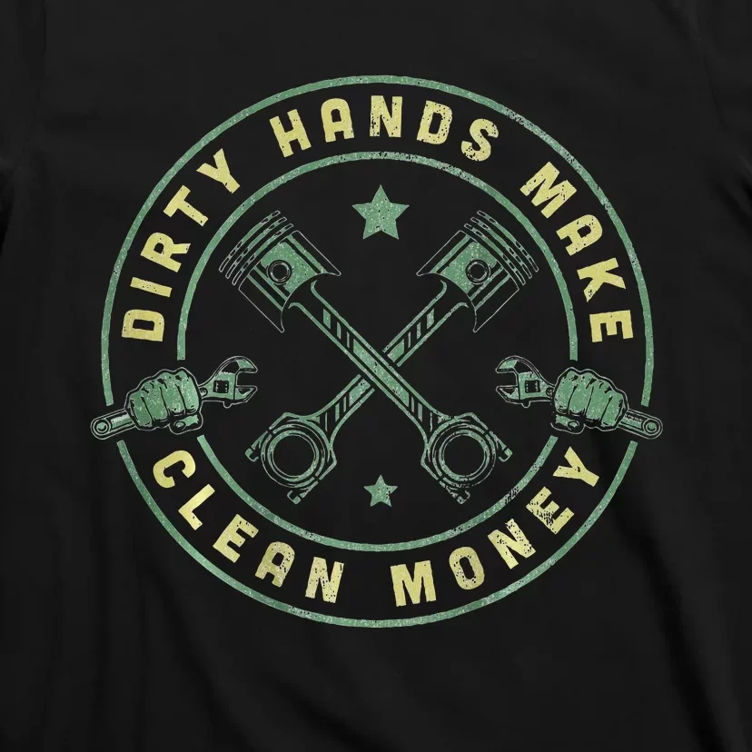 My Hands May Be Dirty But My Money Is Clean Mechanic Repair T-Shirt